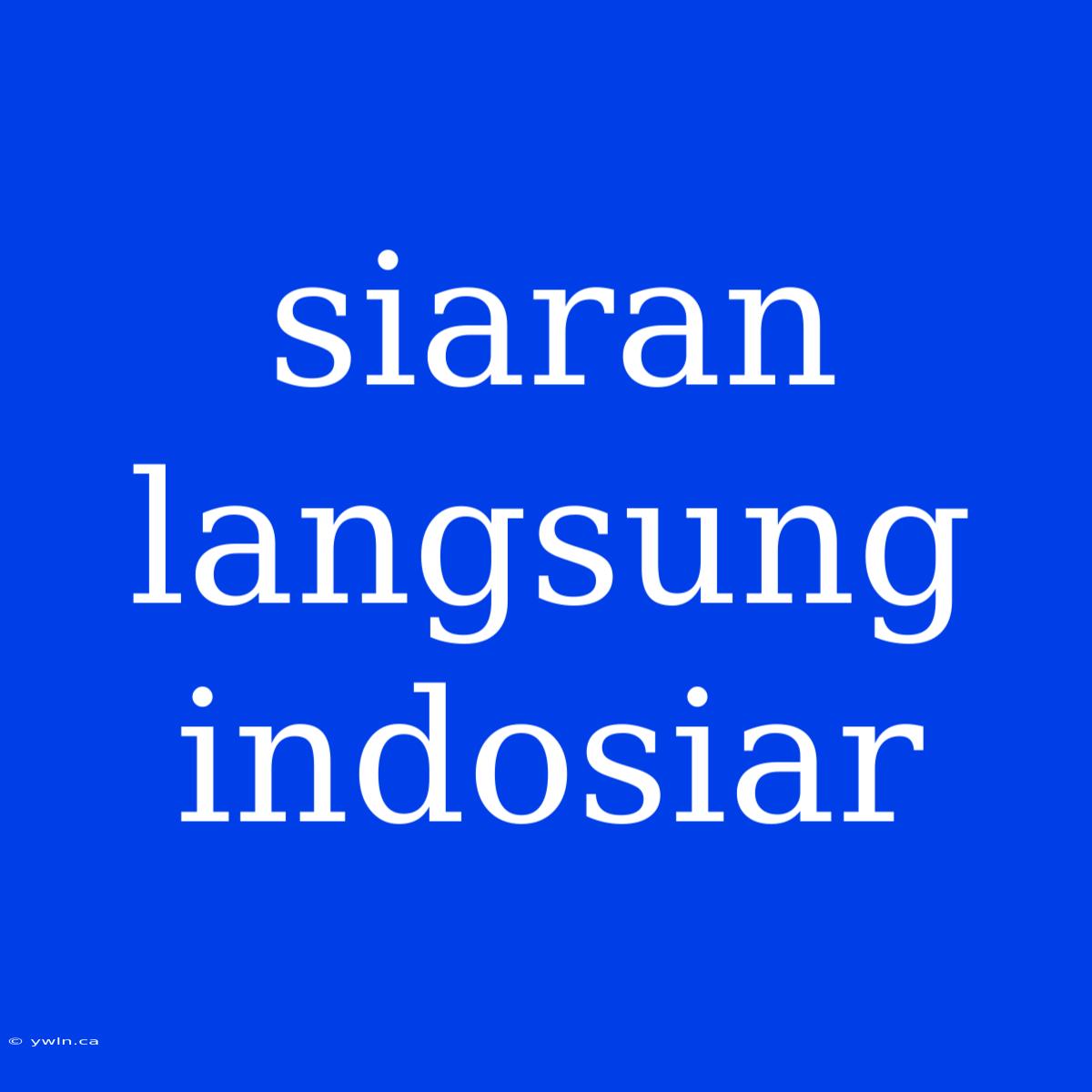 Siaran Langsung Indosiar