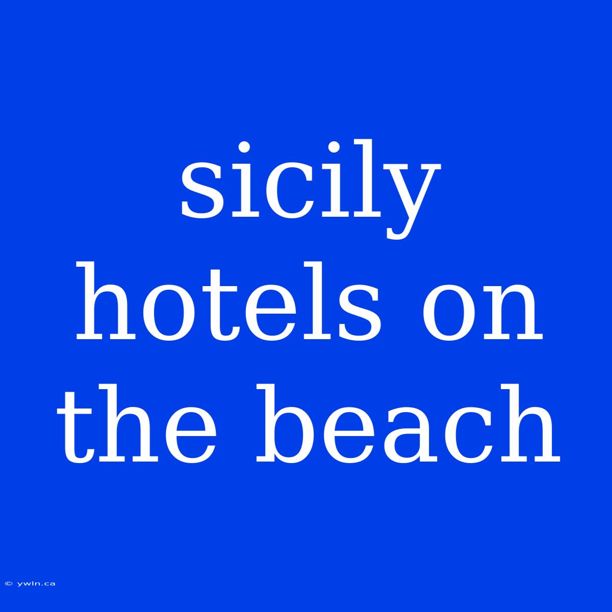 Sicily Hotels On The Beach