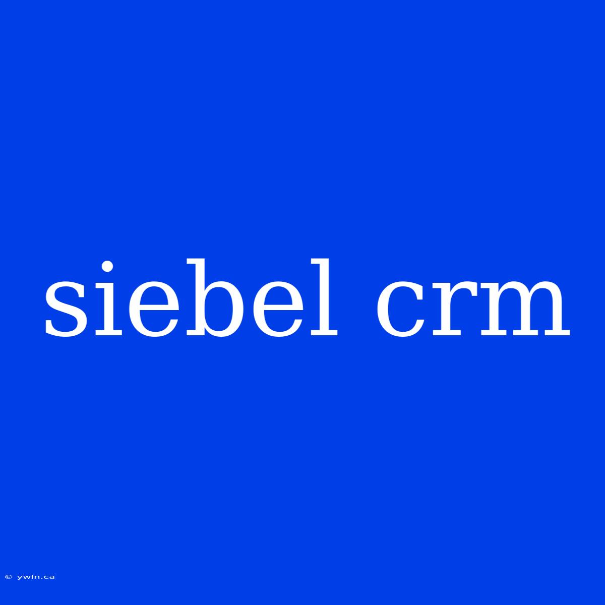 Siebel Crm