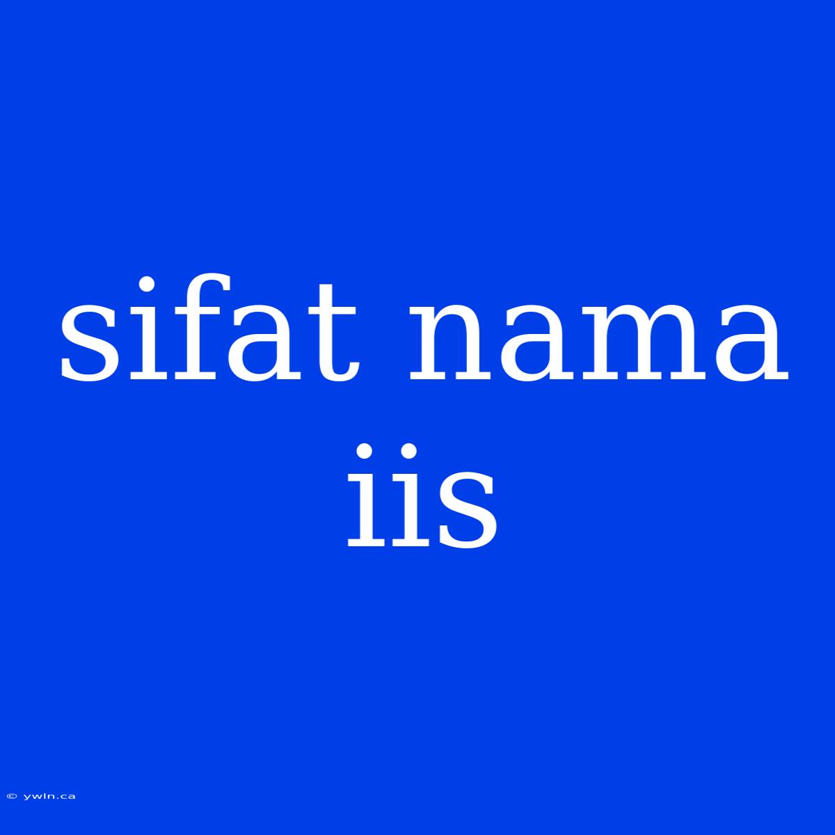 Sifat Nama Iis