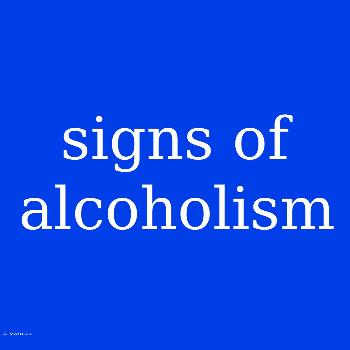 Signs Of Alcoholism