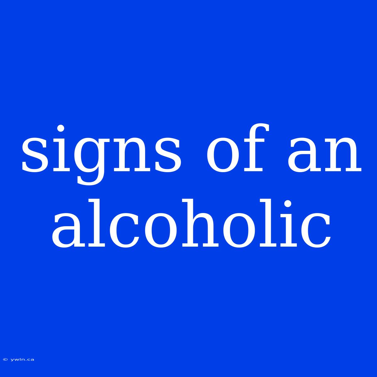 Signs Of An Alcoholic