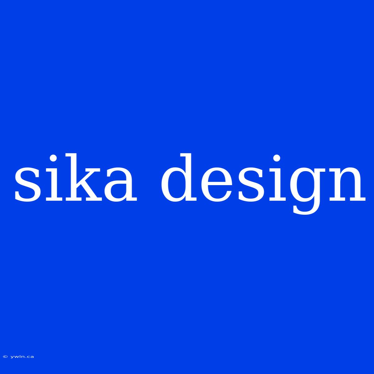 Sika Design