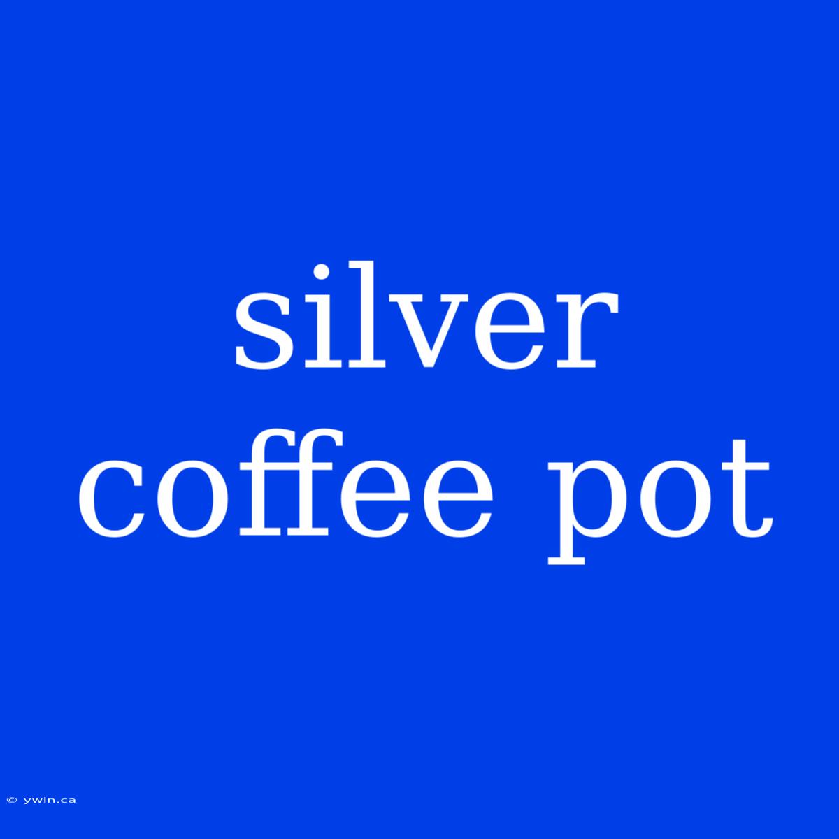 Silver Coffee Pot