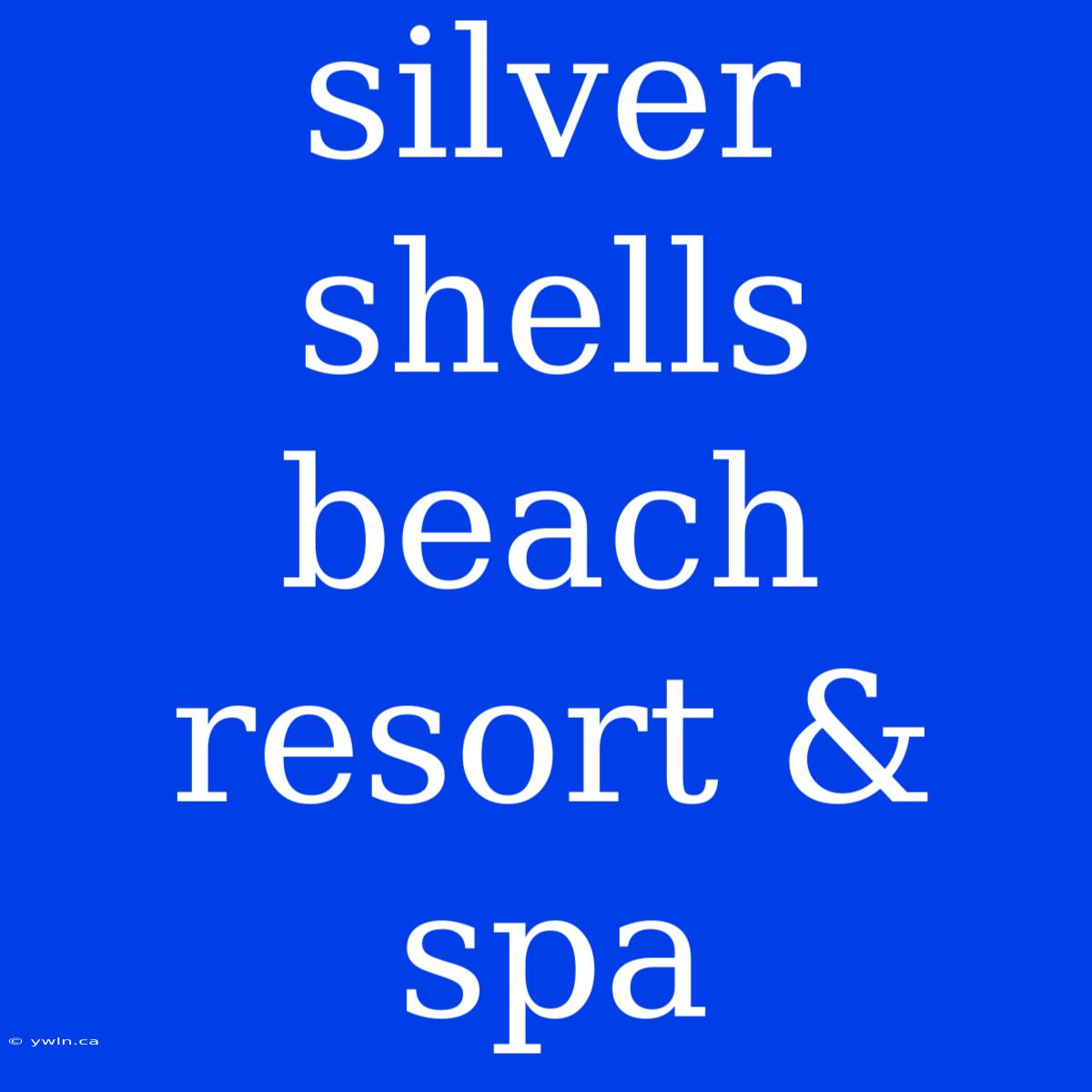 Silver Shells Beach Resort & Spa