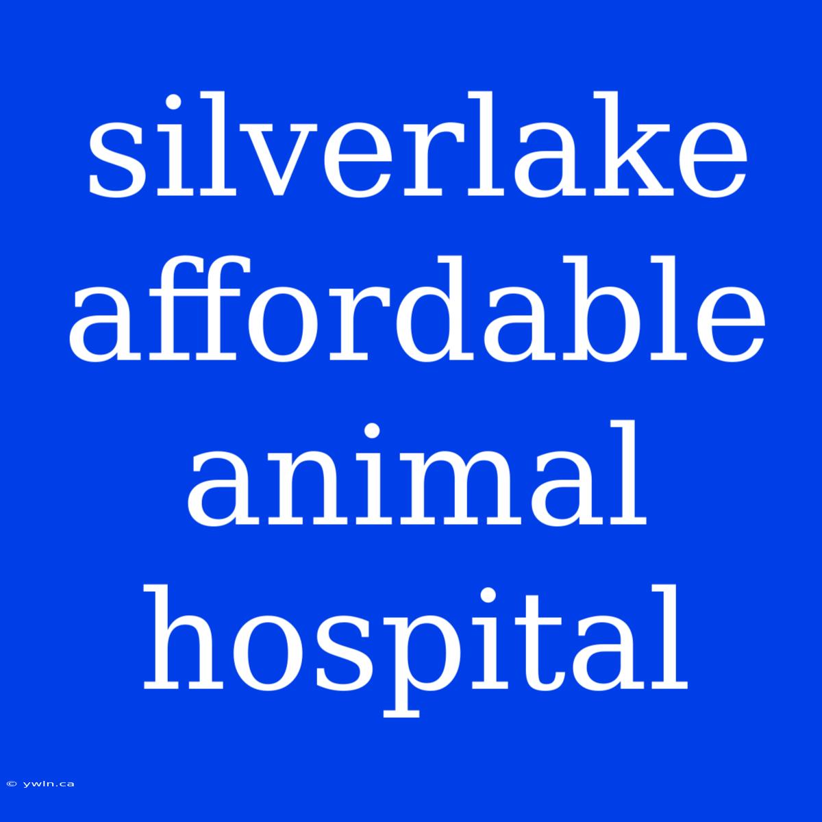 Silverlake Affordable Animal Hospital