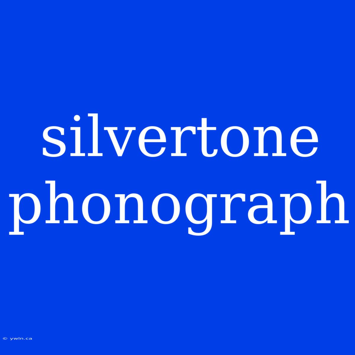 Silvertone Phonograph