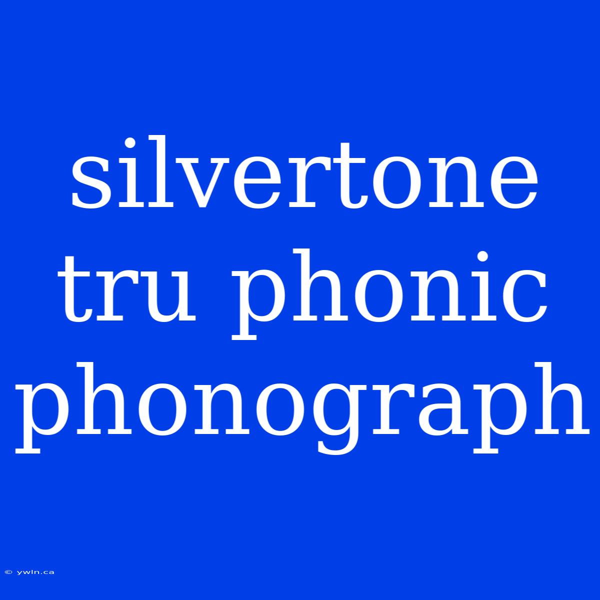 Silvertone Tru Phonic Phonograph