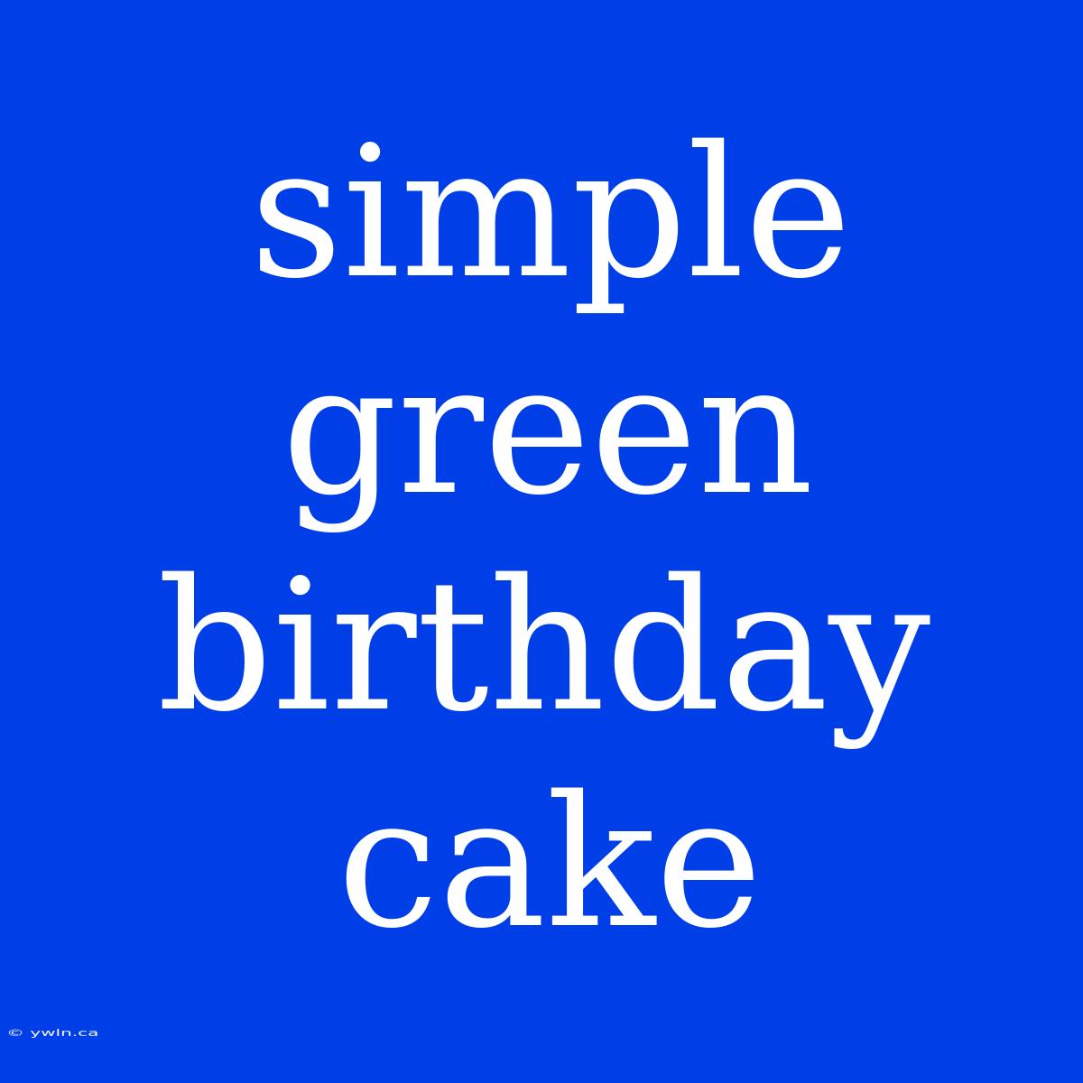 Simple Green Birthday Cake