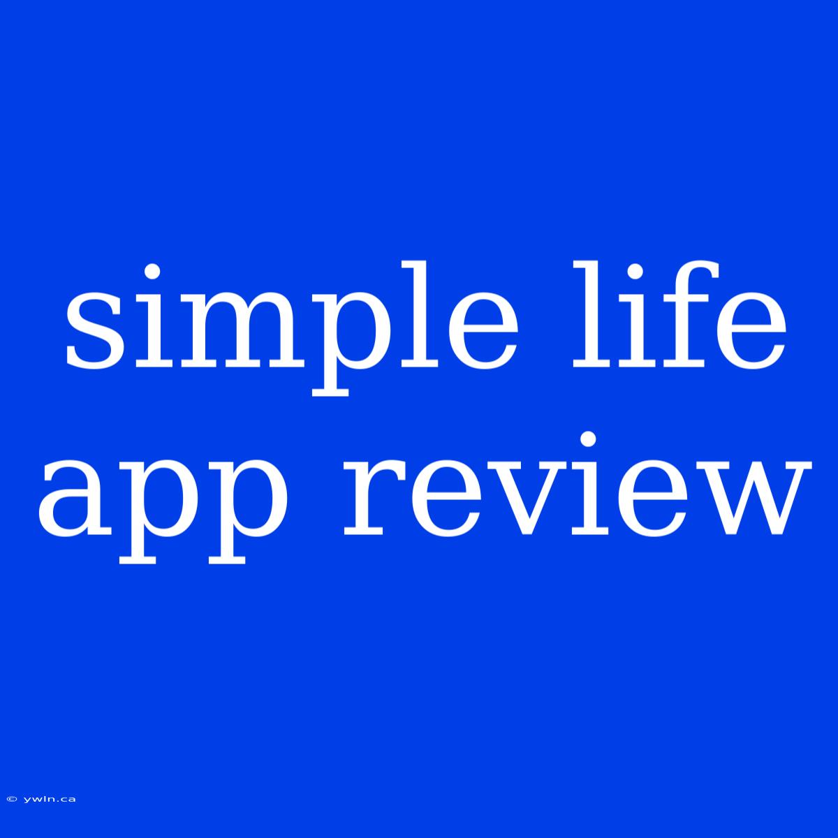 Simple Life App Review