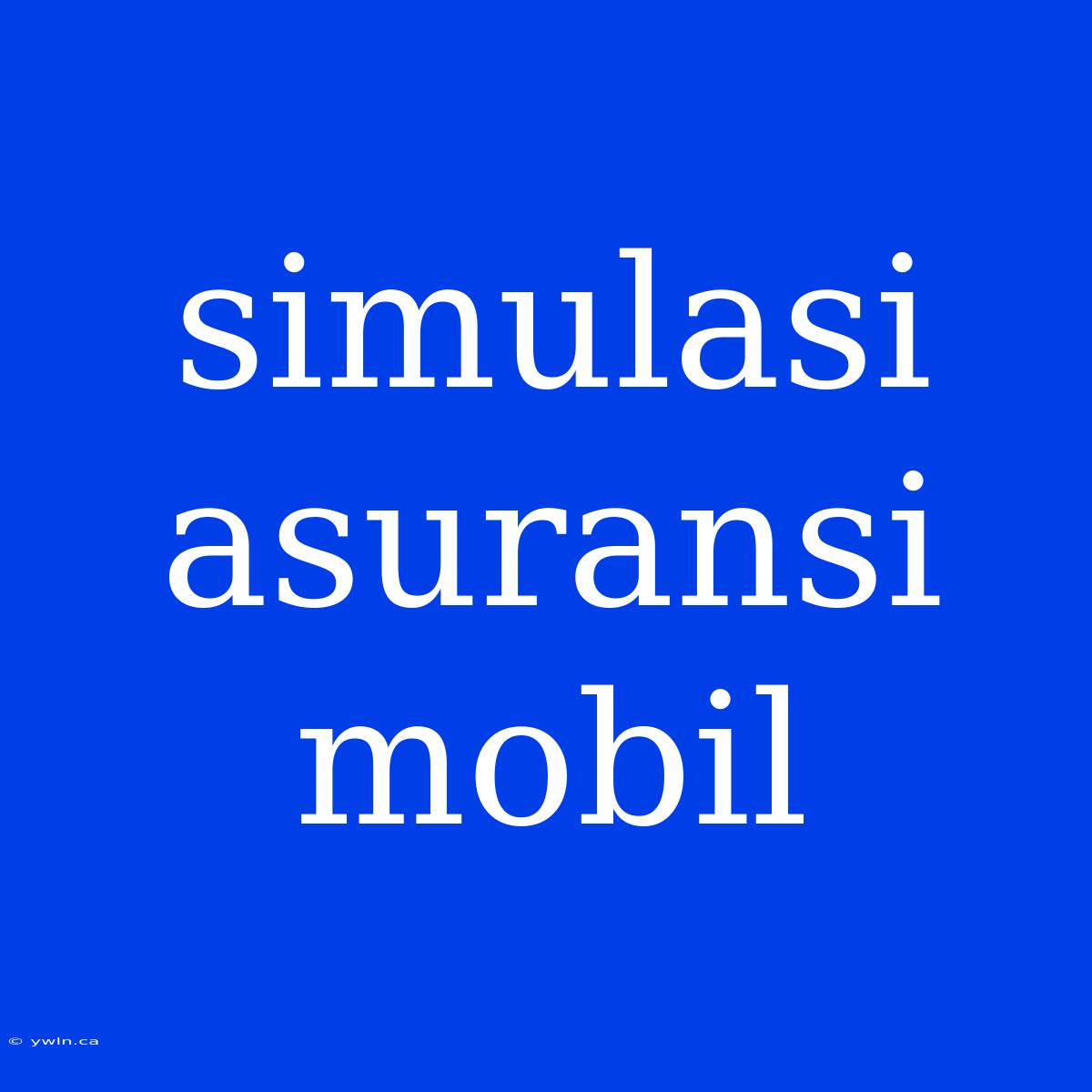 Simulasi Asuransi Mobil