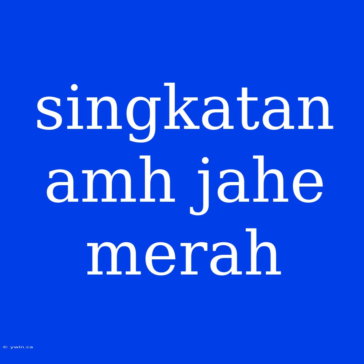 Singkatan Amh Jahe Merah