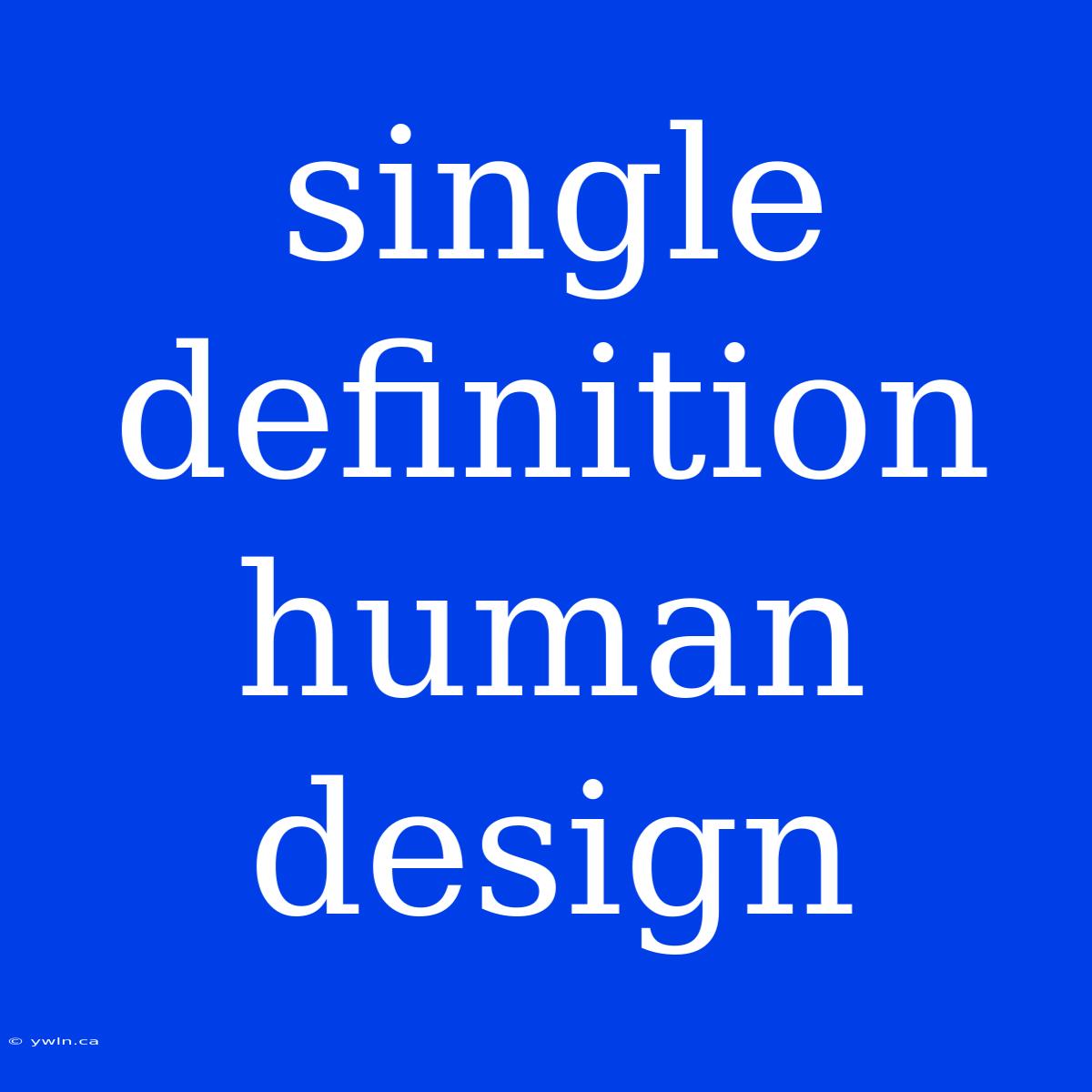 Single Definition Human Design