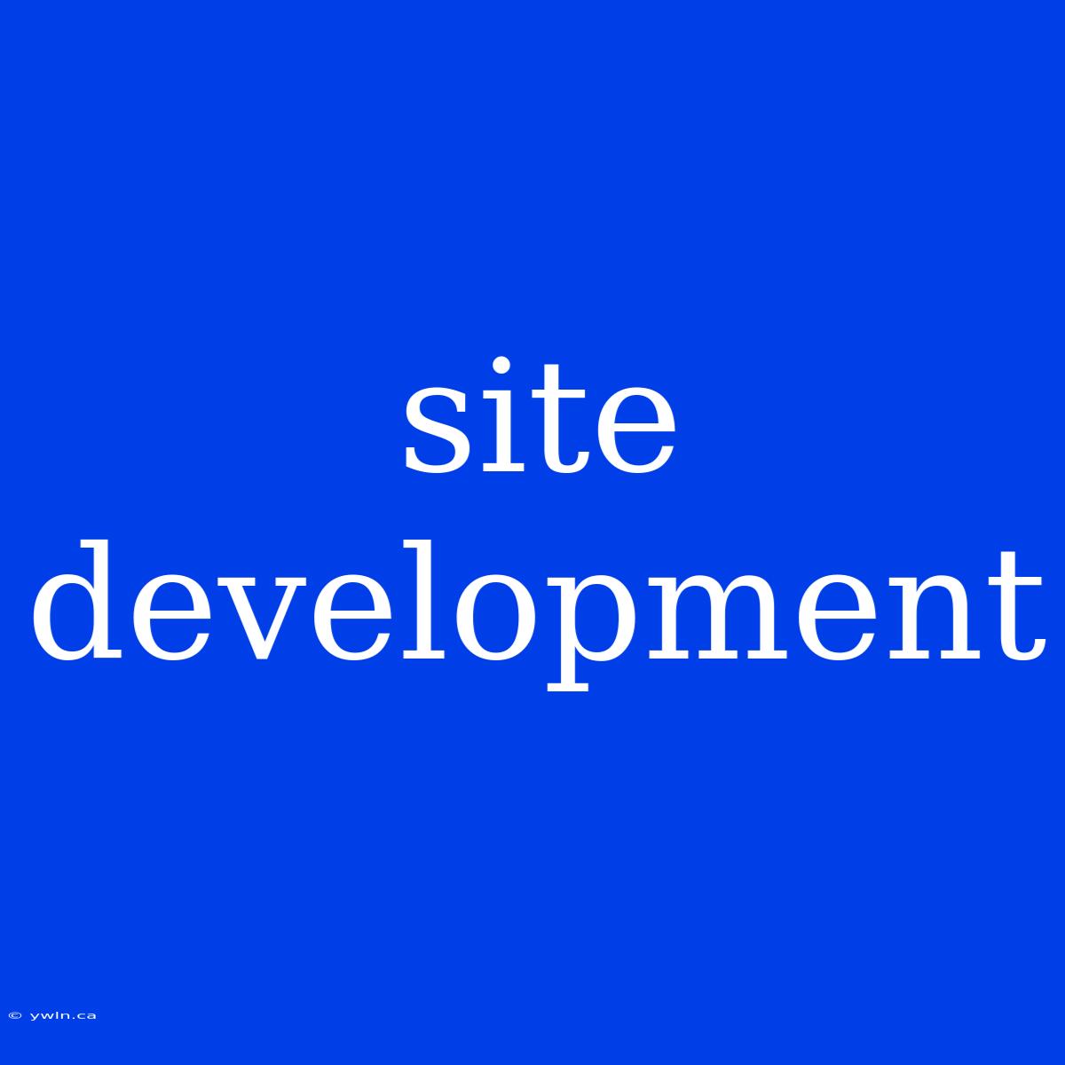 Site Development