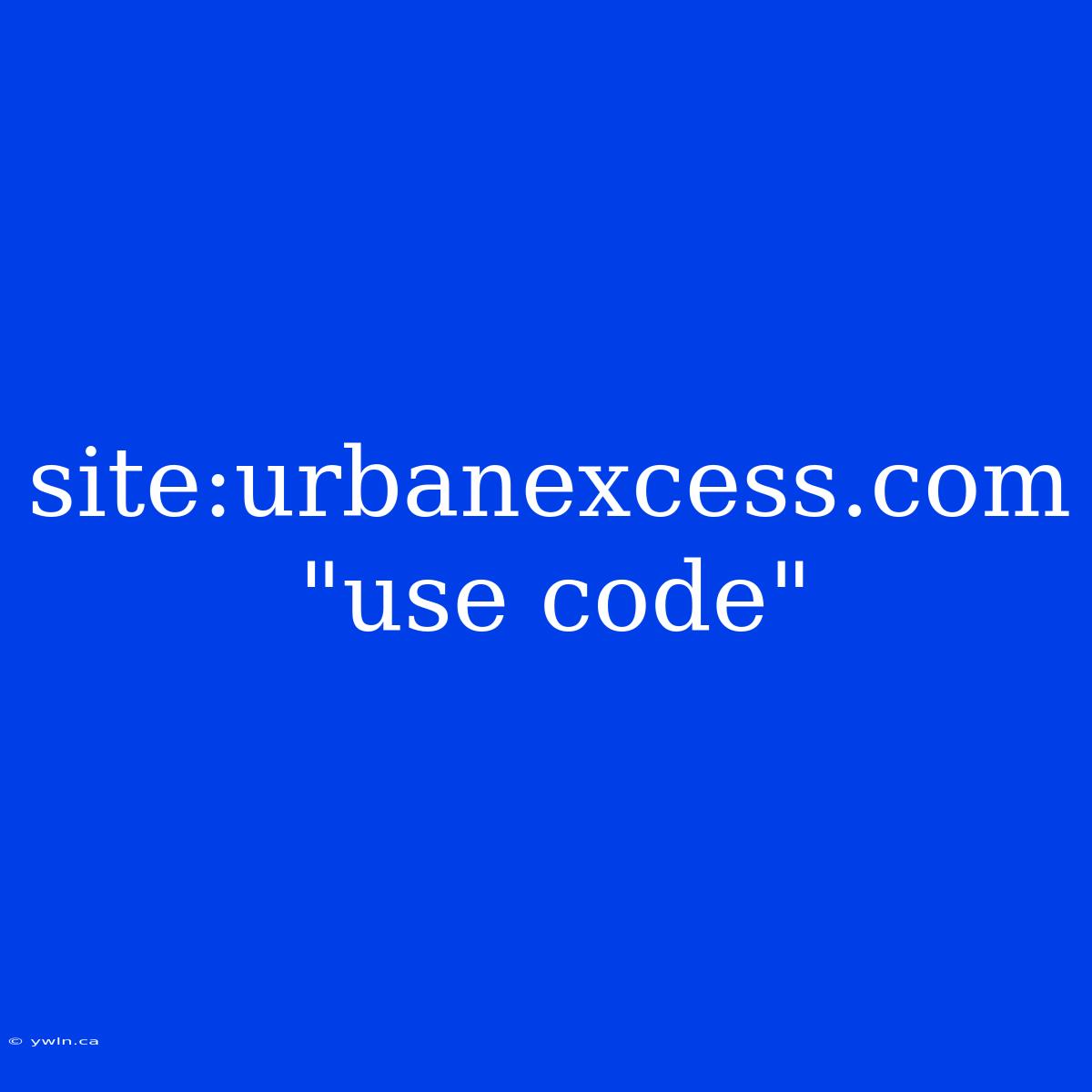 Site:urbanexcess.com 