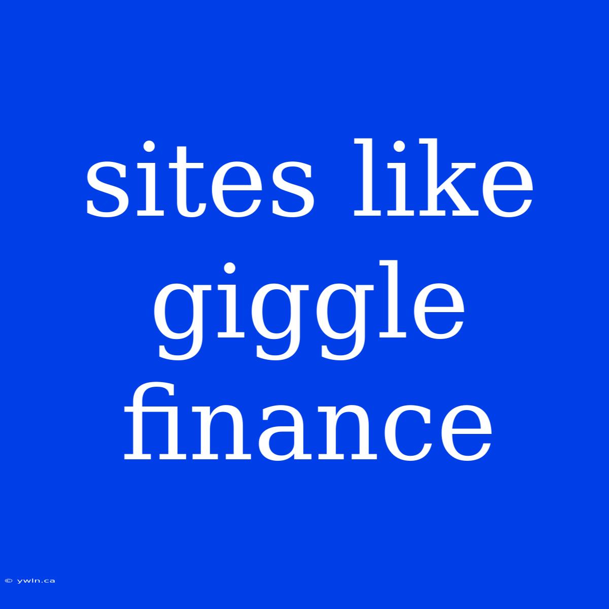 Sites Like Giggle Finance