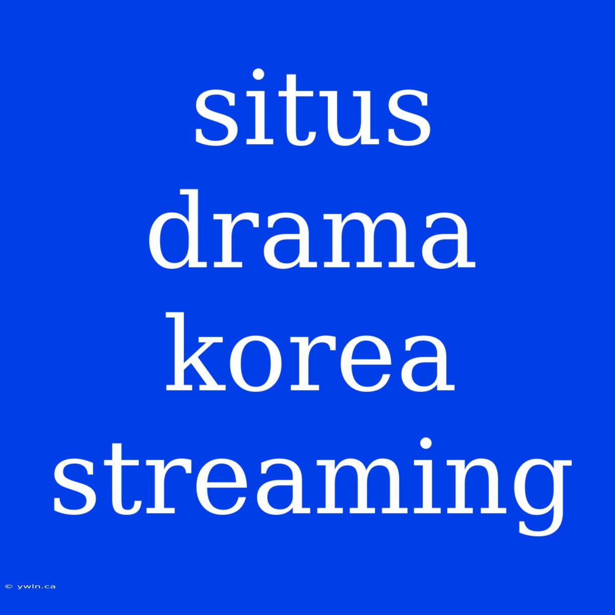 Situs Drama Korea Streaming