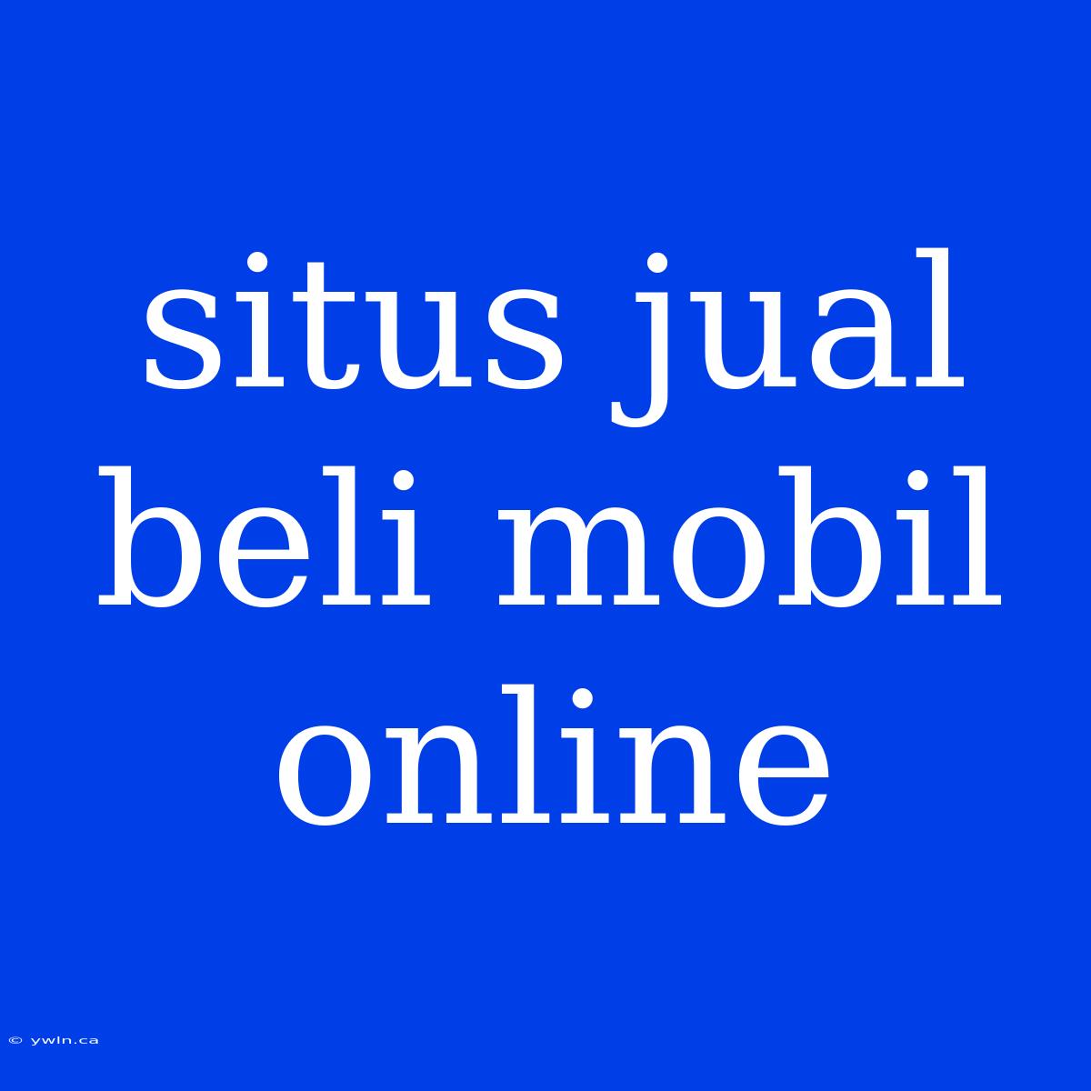 Situs Jual Beli Mobil Online