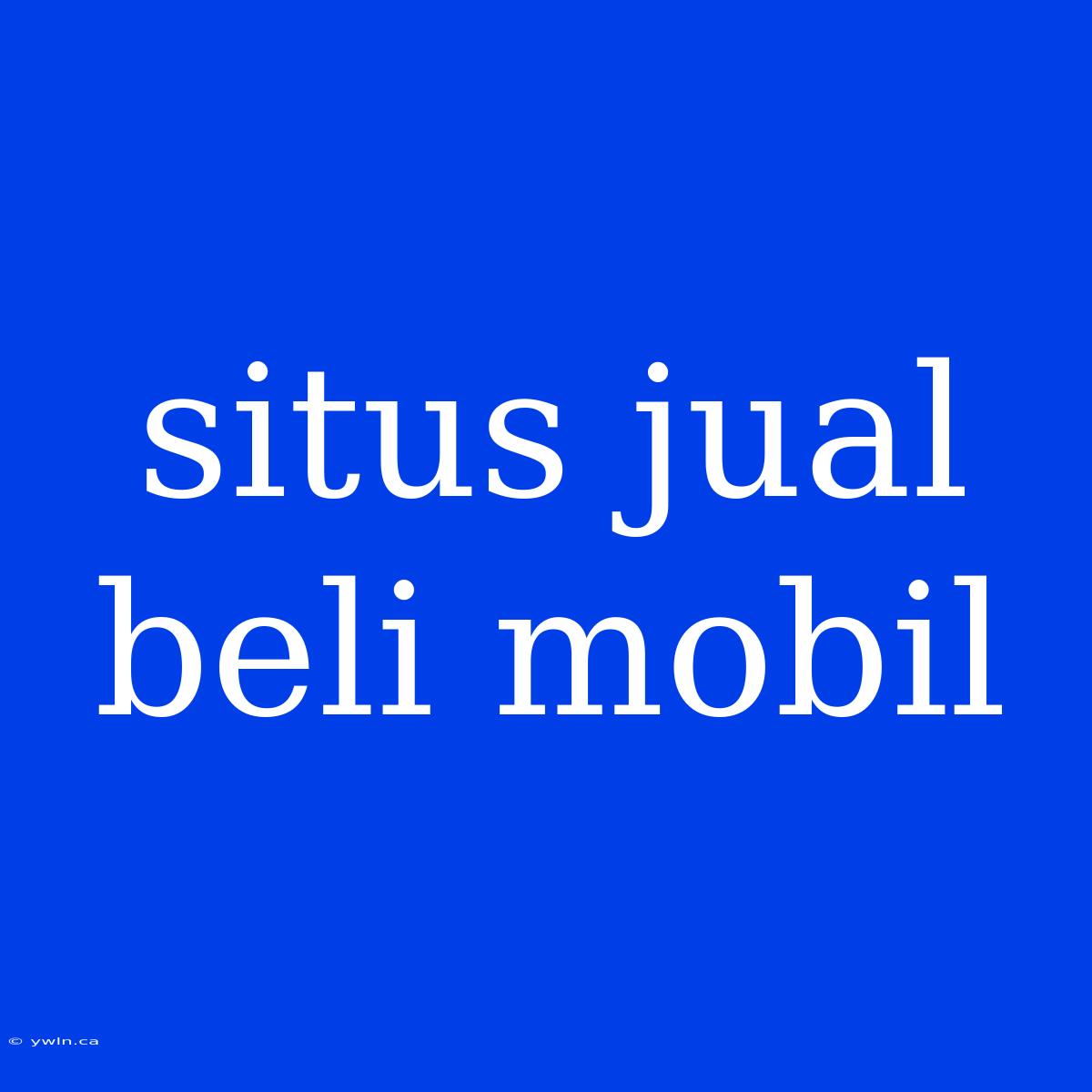 Situs Jual Beli Mobil