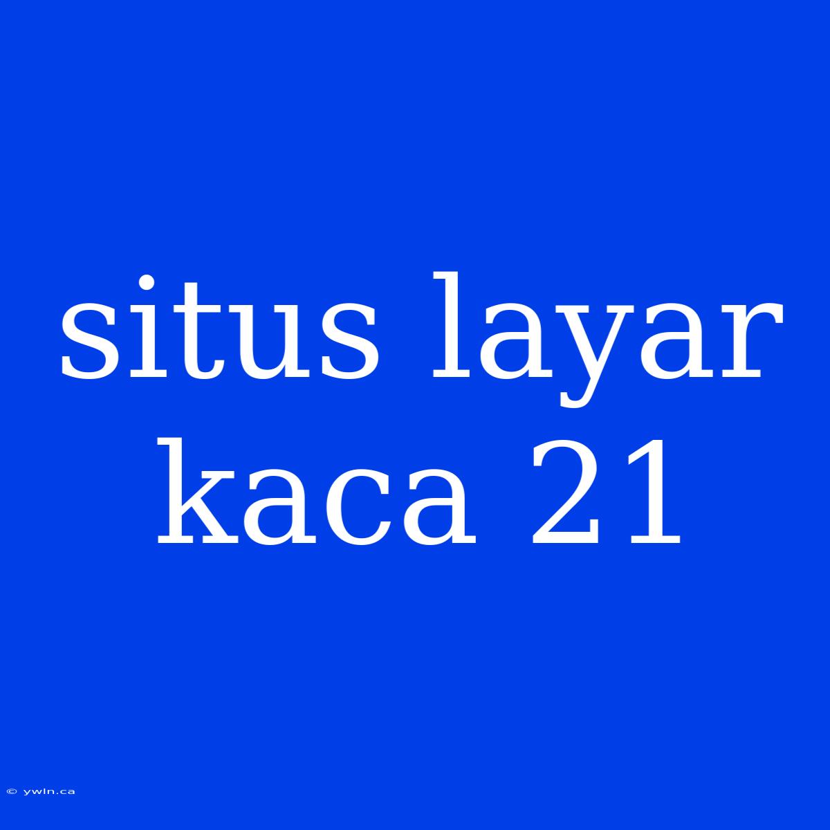 Situs Layar Kaca 21