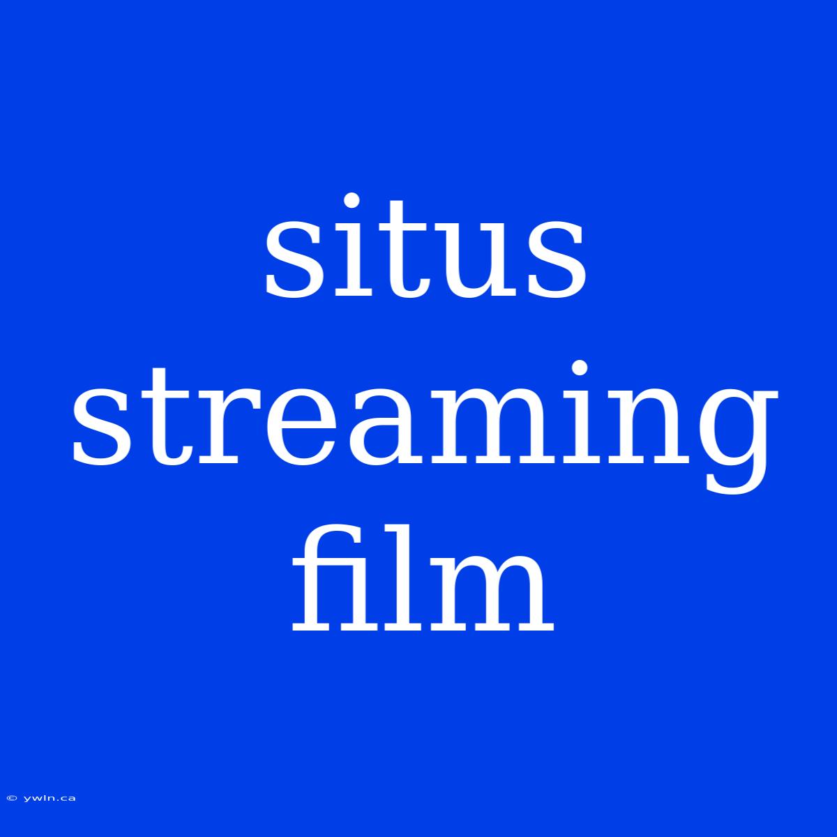 Situs Streaming Film