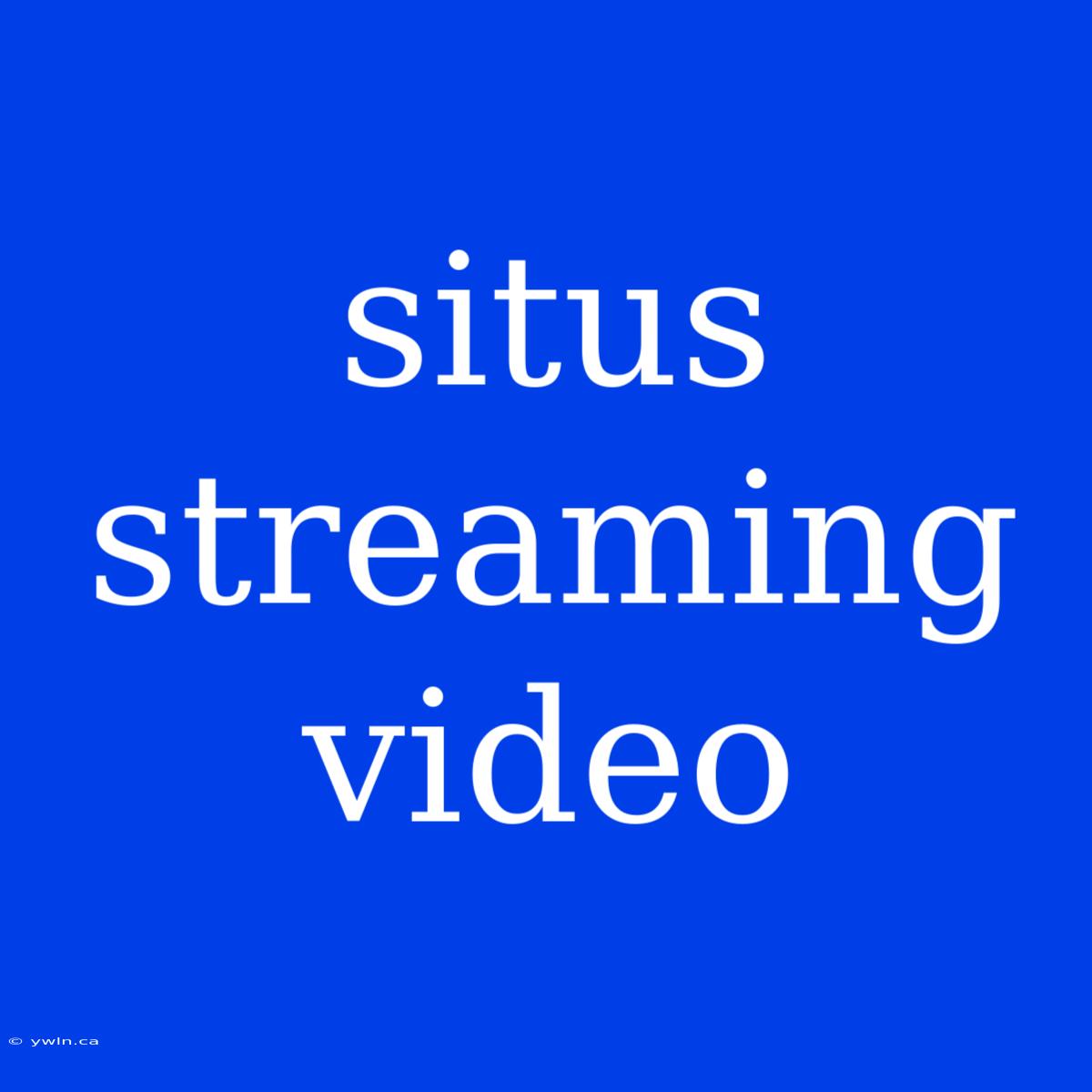 Situs Streaming Video