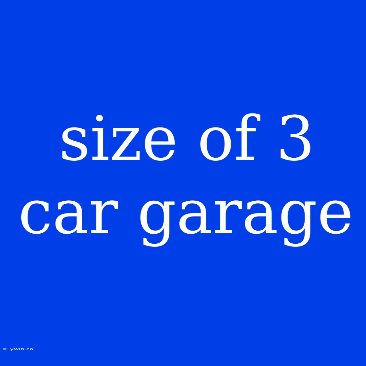 Size Of 3 Car Garage