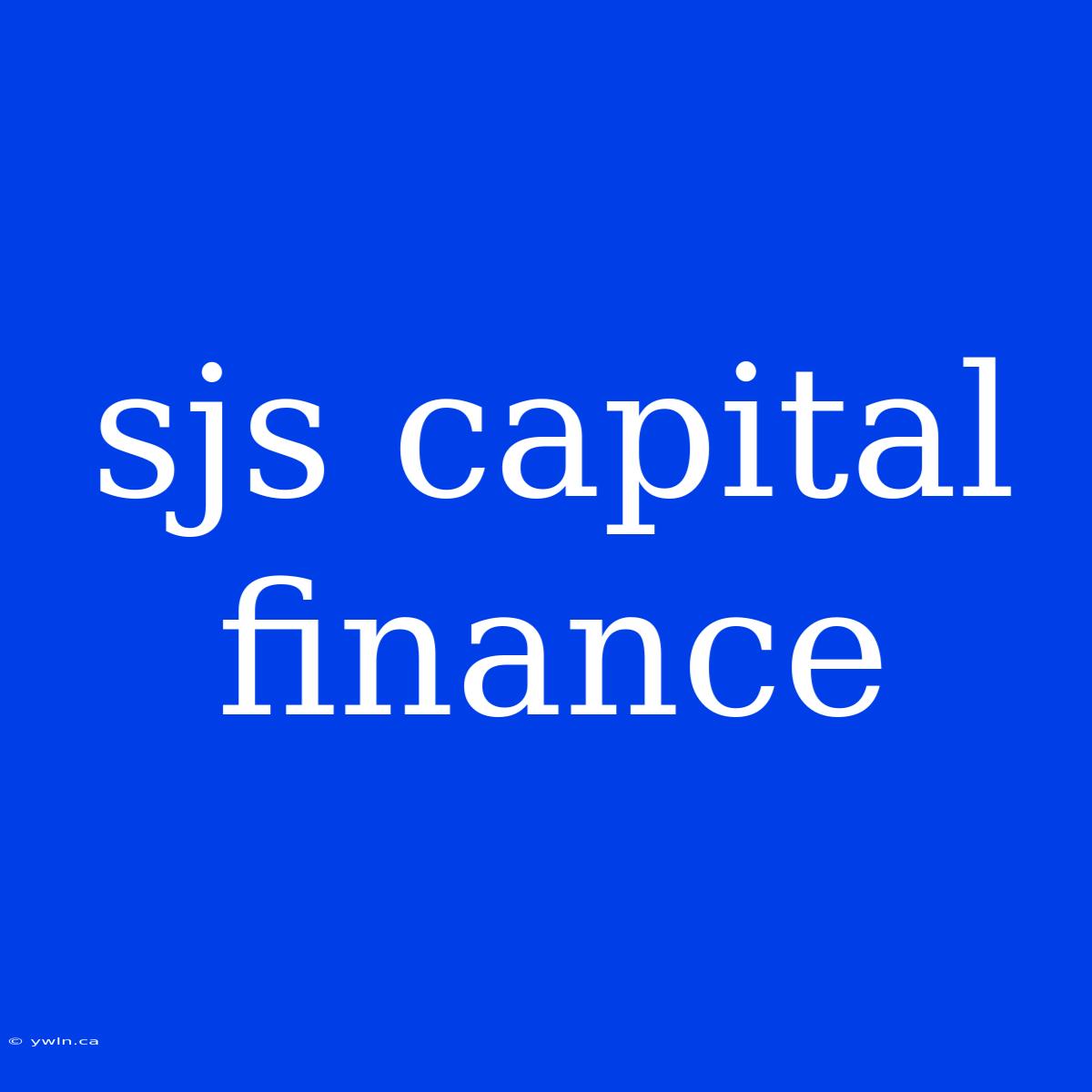 Sjs Capital Finance