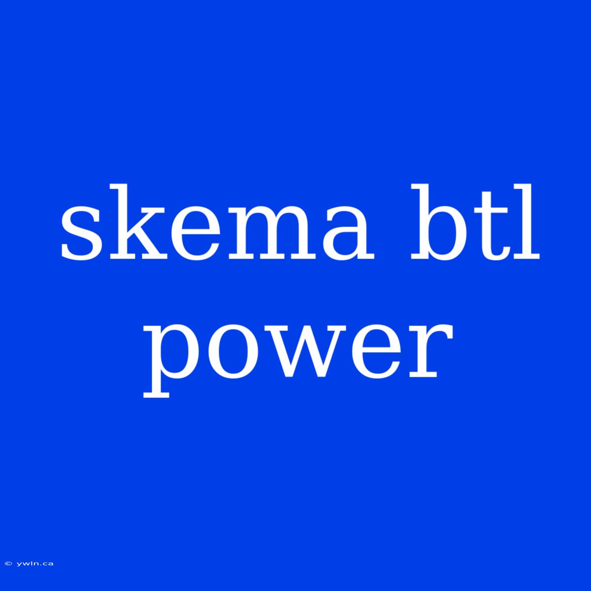 Skema Btl Power