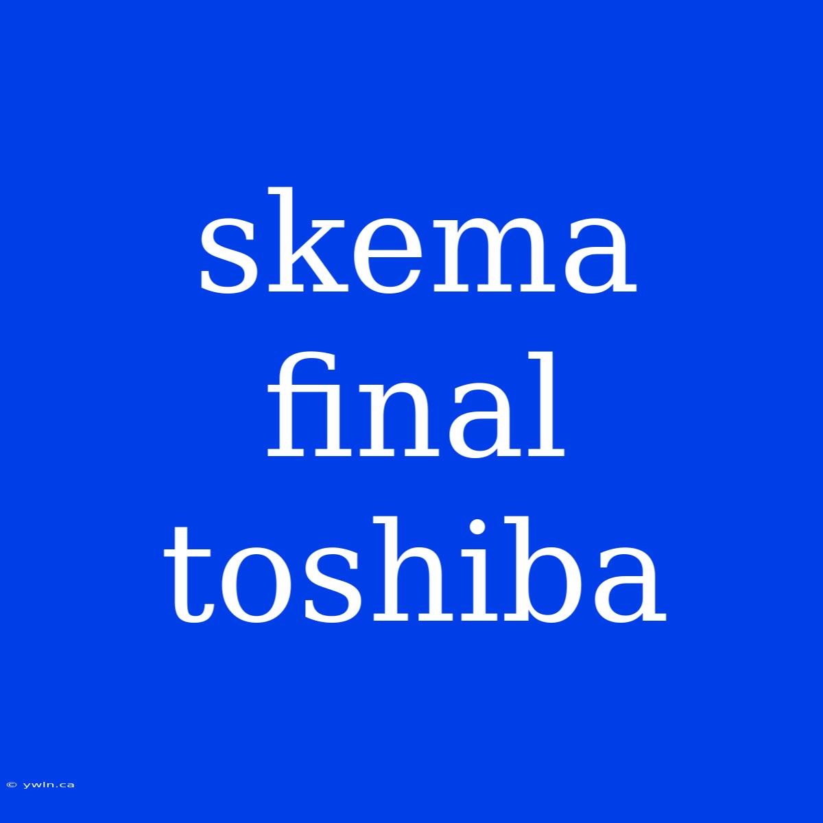 Skema Final Toshiba