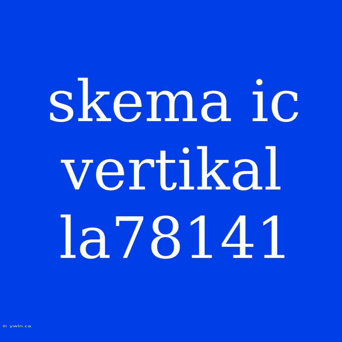 Skema Ic Vertikal La78141