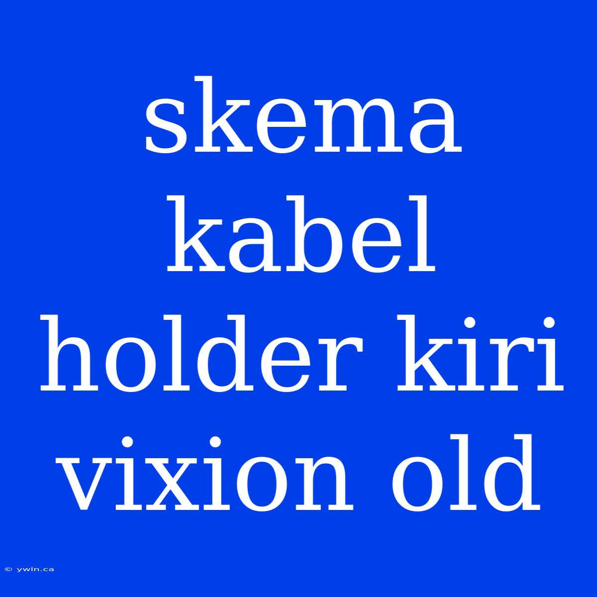 Skema Kabel Holder Kiri Vixion Old