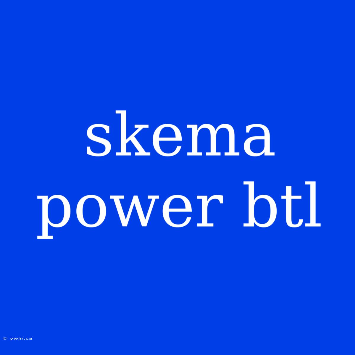 Skema Power Btl