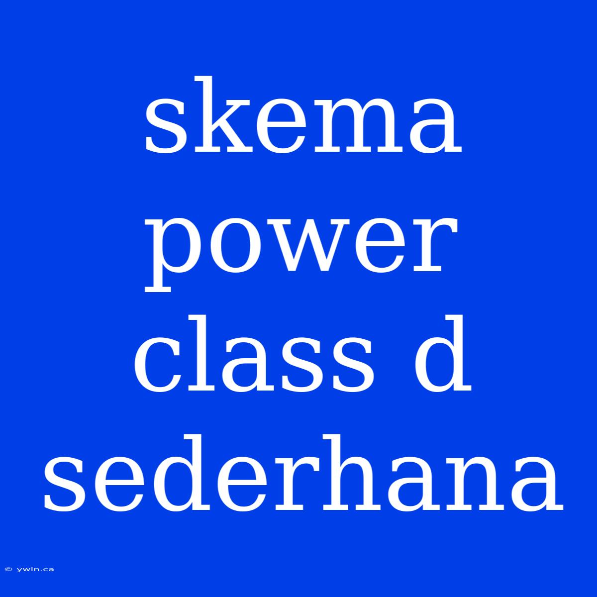 Skema Power Class D Sederhana