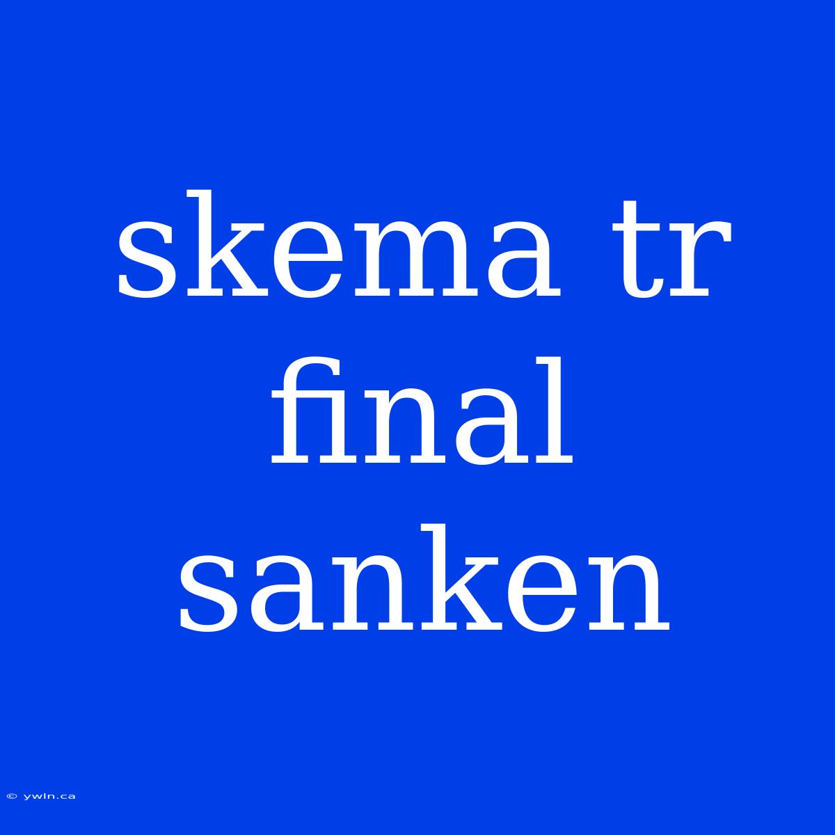 Skema Tr Final Sanken