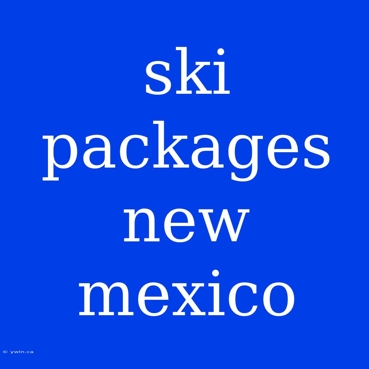 Ski Packages New Mexico