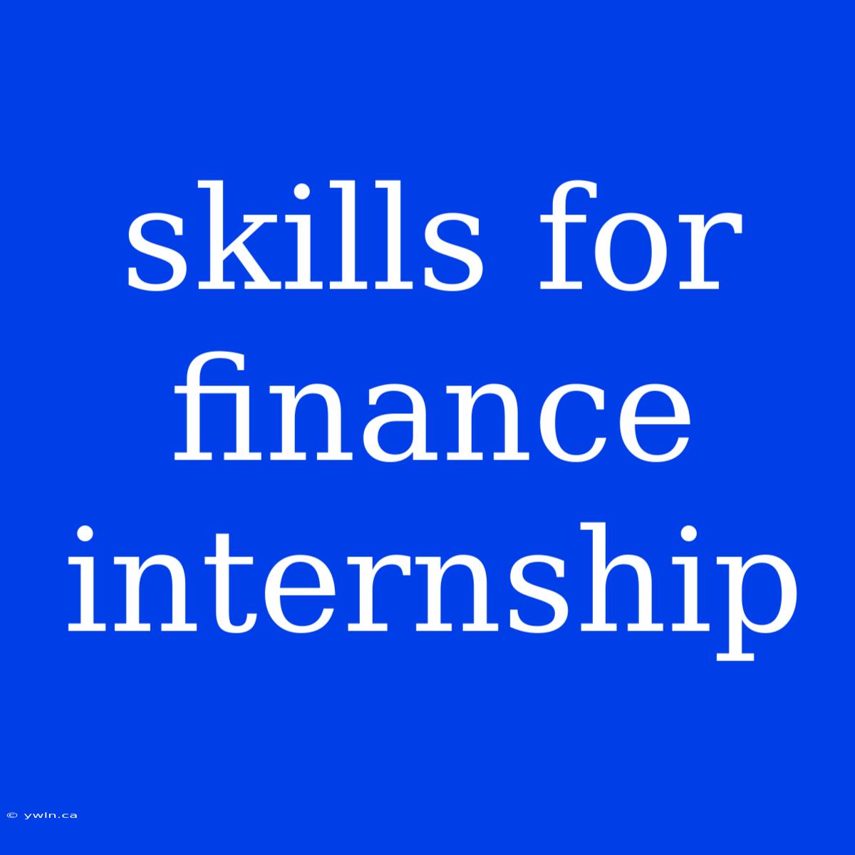 Skills For Finance Internship