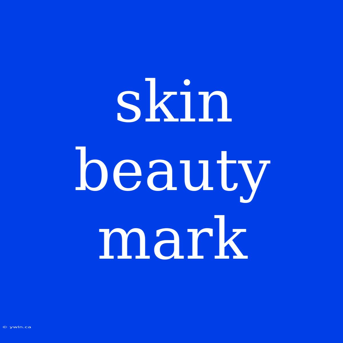 Skin Beauty Mark