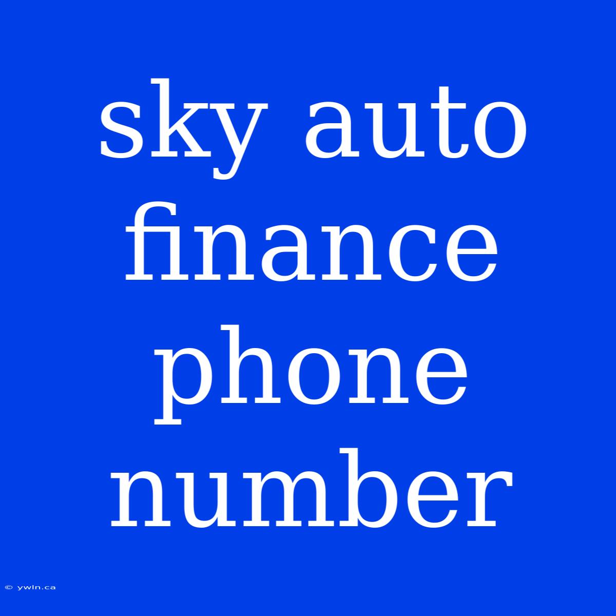 Sky Auto Finance Phone Number