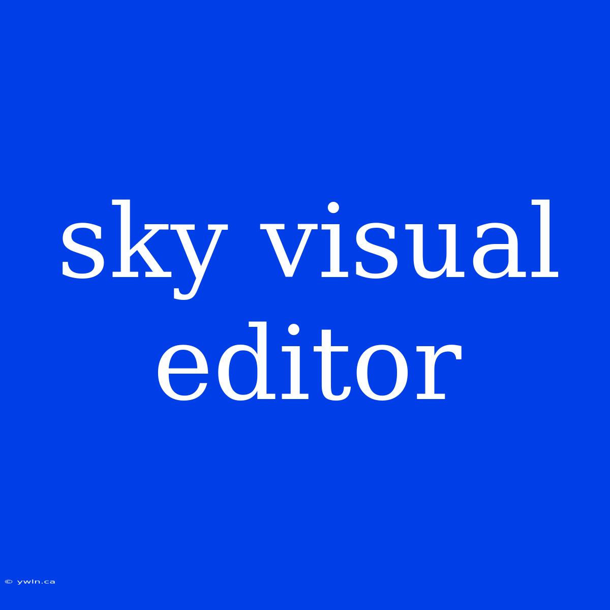 Sky Visual Editor