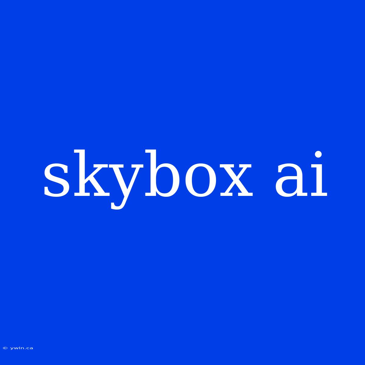 Skybox Ai