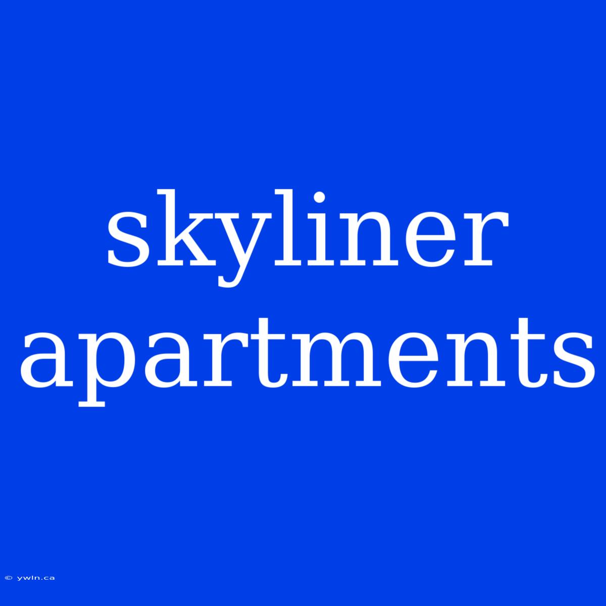 Skyliner Apartments