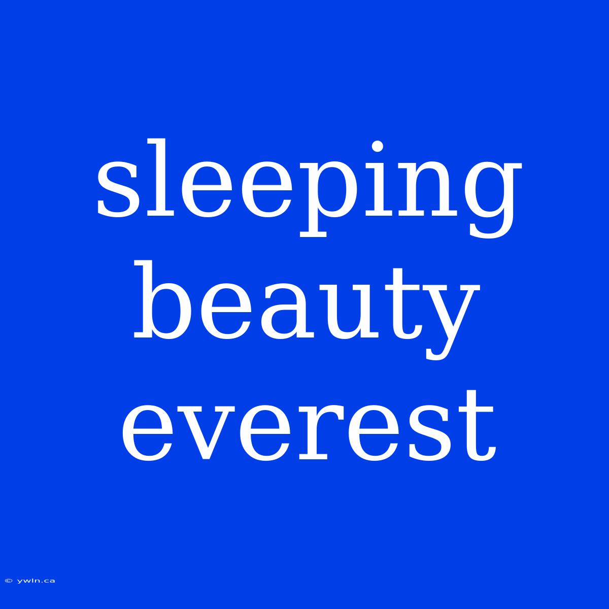 Sleeping Beauty Everest