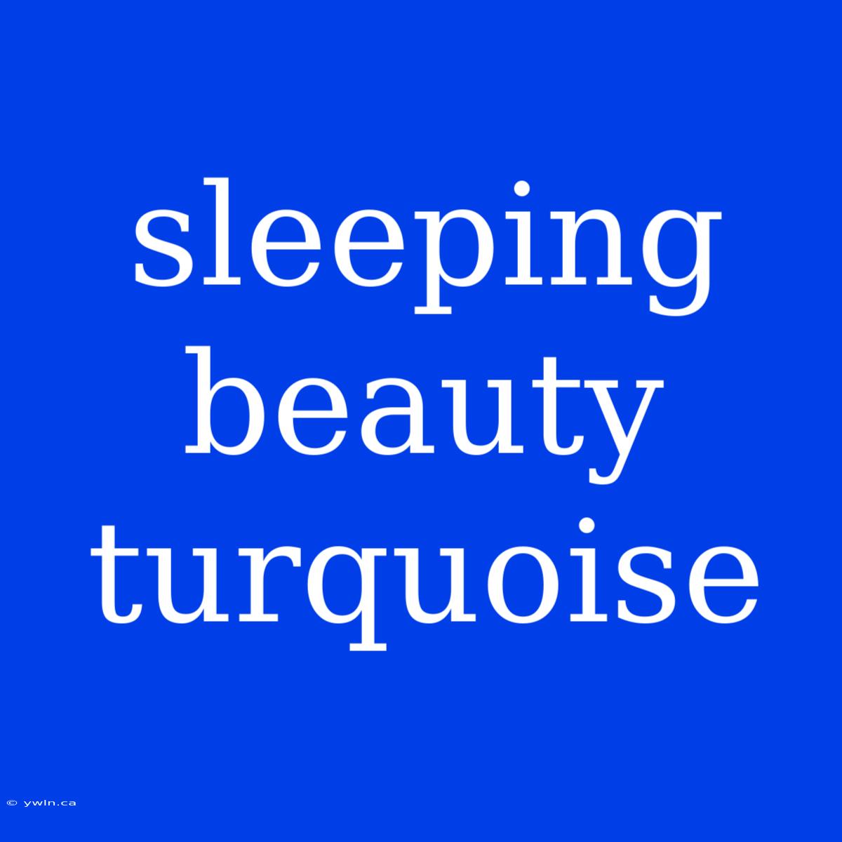 Sleeping Beauty Turquoise