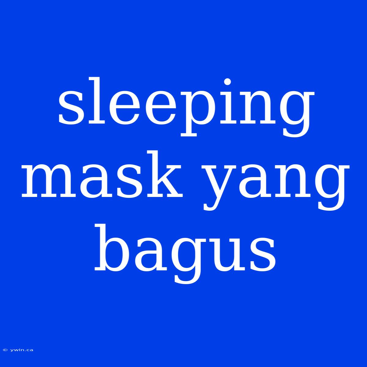 Sleeping Mask Yang Bagus