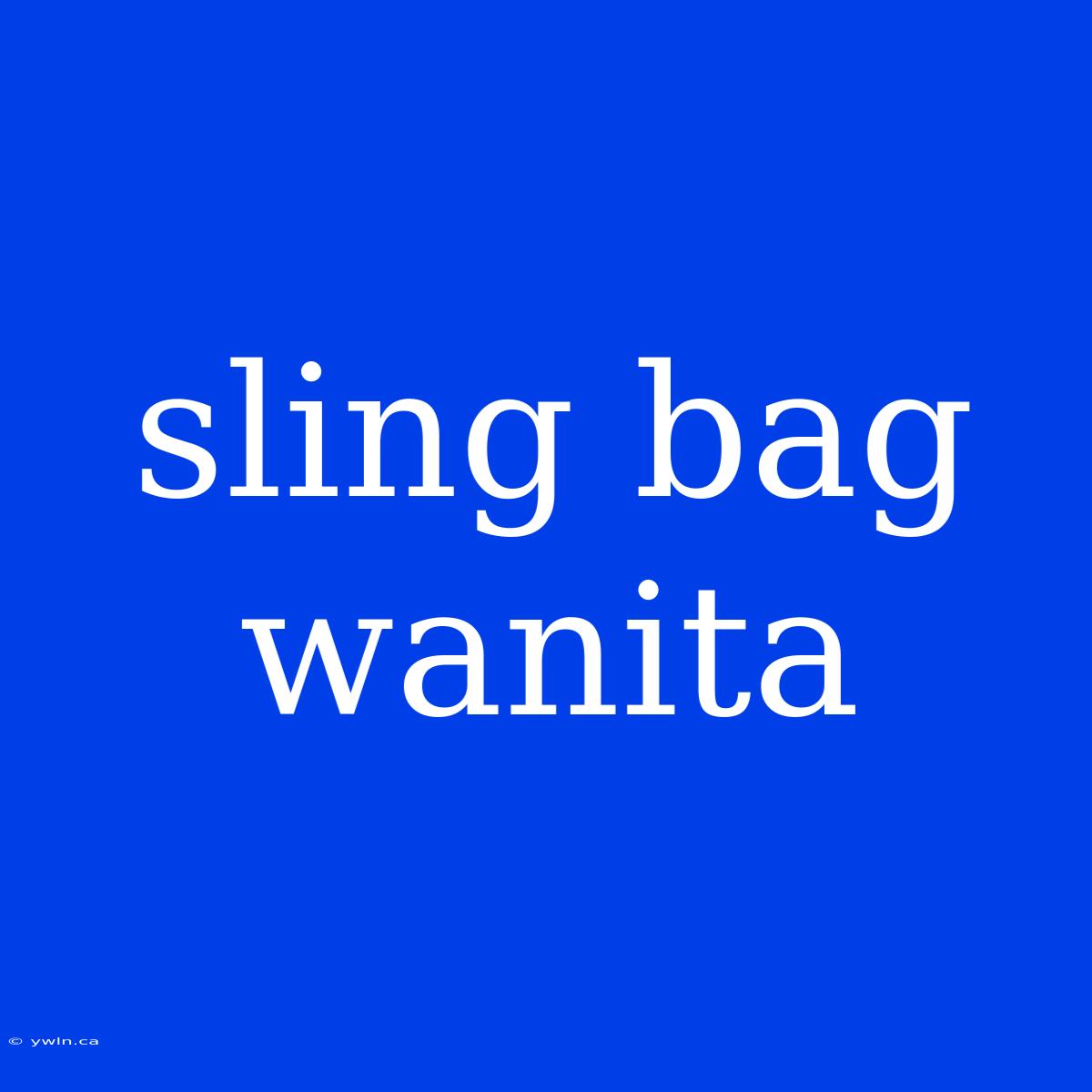 Sling Bag Wanita