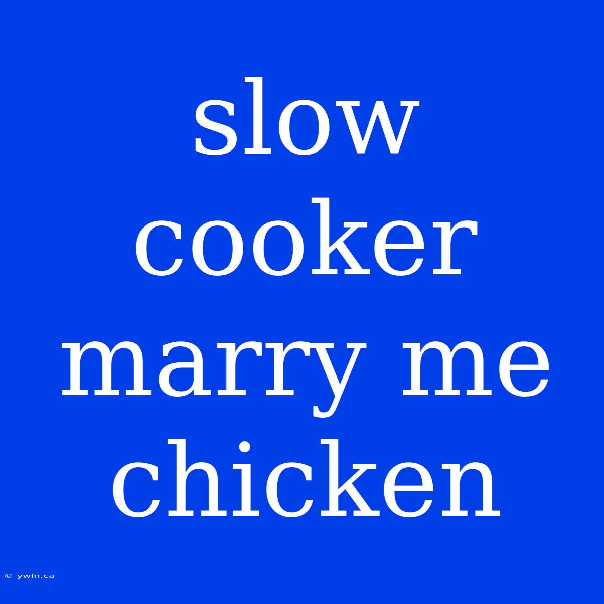 Slow Cooker Marry Me Chicken