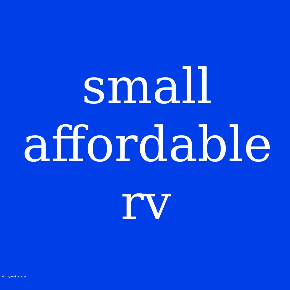 Small Affordable Rv