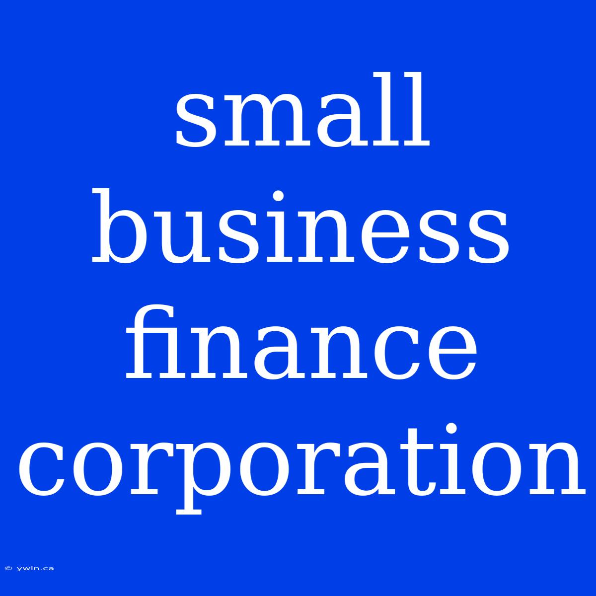 Small Business Finance Corporation