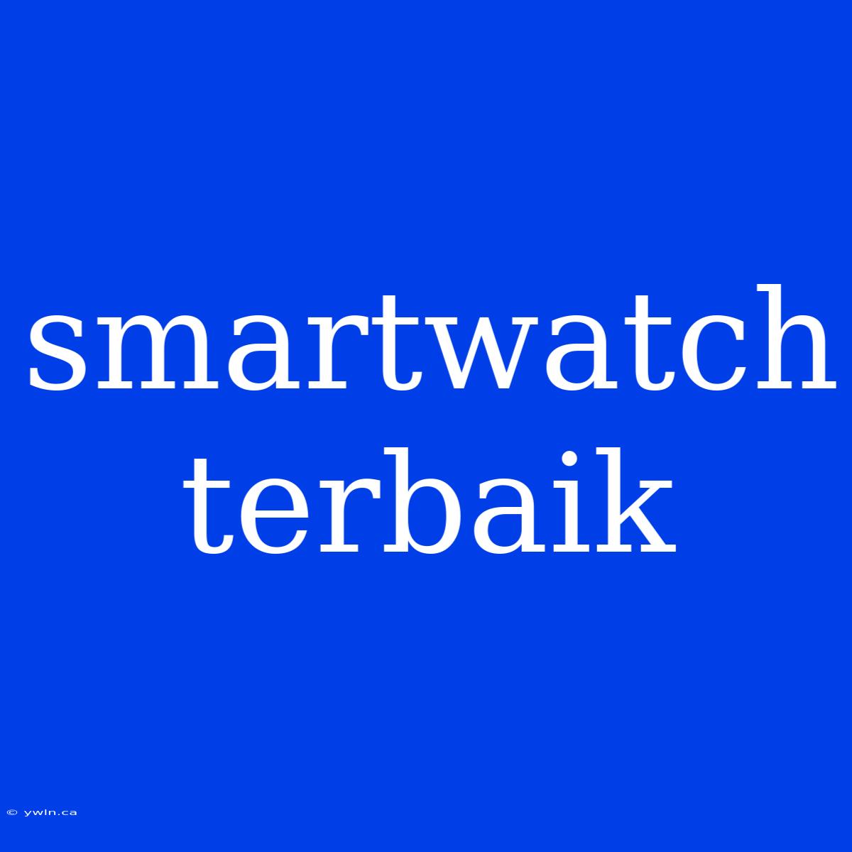 Smartwatch Terbaik